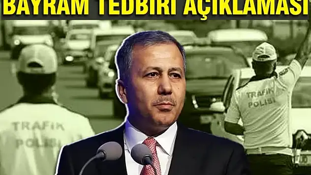 Milyonları ilgilendiriyor! Bakan Yerlikaya'dan bayram tedbiri açıklaması