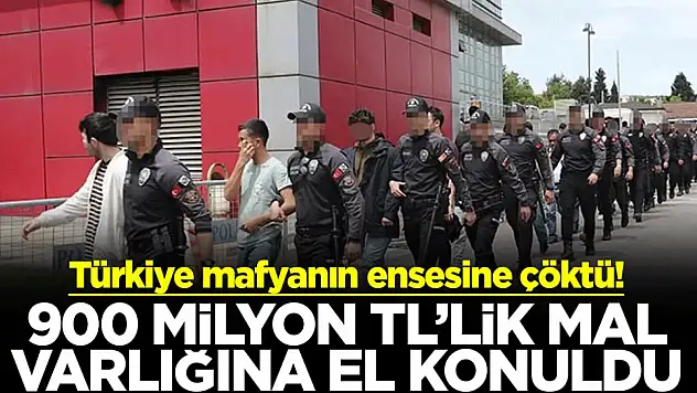 Türkiye mafyanın ensesine çöktü! 900 Milyon TL'lik mal varlığına el konuldu