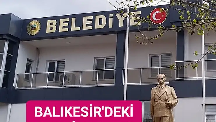 BALIKESİR'DE KAPANAN  BELEDÌYELER AÇILIYOR
