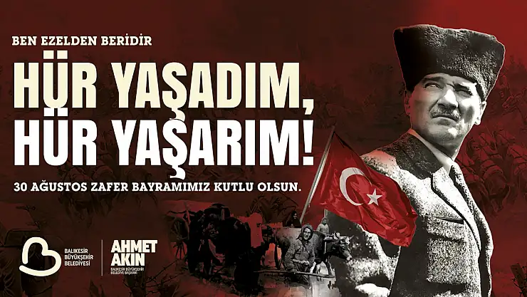 Başkan Akın: '30 AĞUSTOS ZAFER BAYRAMIMIZ KUTLU OLSUN'