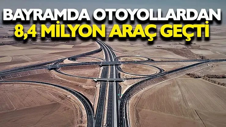 Bayramda otoyollardan 8,4 milyon araç geçti