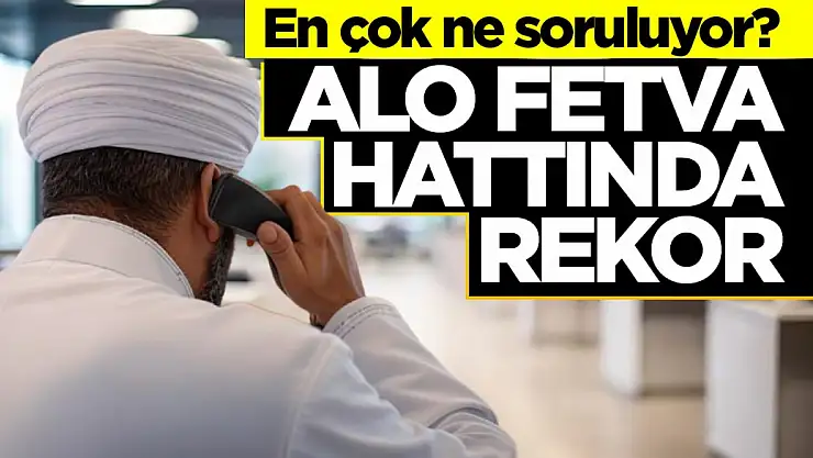 En çok ne soruluyor? Alo fetva hattında rekor