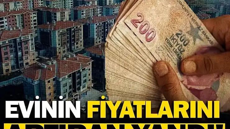 Evinin fiyatlarını artıran yandı! İlanlara fahiş fiyat ayarı