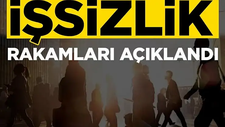 İşsizlik rakamları açıklandı