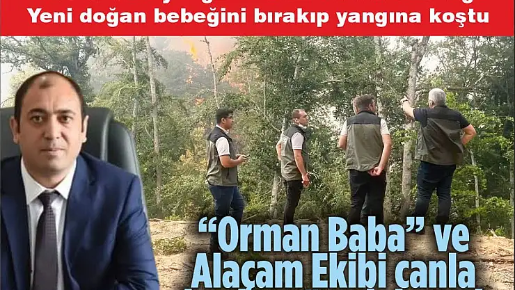 Orman Baba' ve Alaçam Ekibi Canla Başla Mücadele Etti
