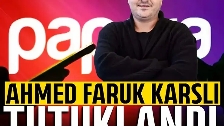 Papara'nın sahibi Ahmed Faruk Karslı tutuklandı