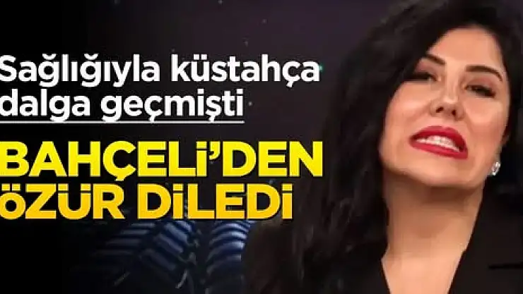 Sağlığıyla küstahça dalga geçmişti… Bahçeli'den özür diledi