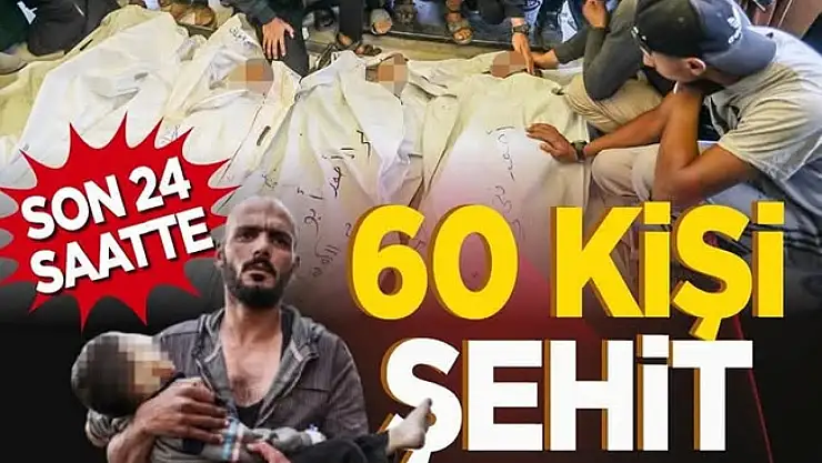 Son 24 saatte 60 kişi şehit oldu