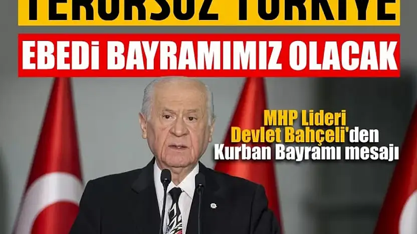 Bahçeli'den Kurban Bayramı mesajı: 'Terörsüz Türkiye ebedi bayramımız olacak'