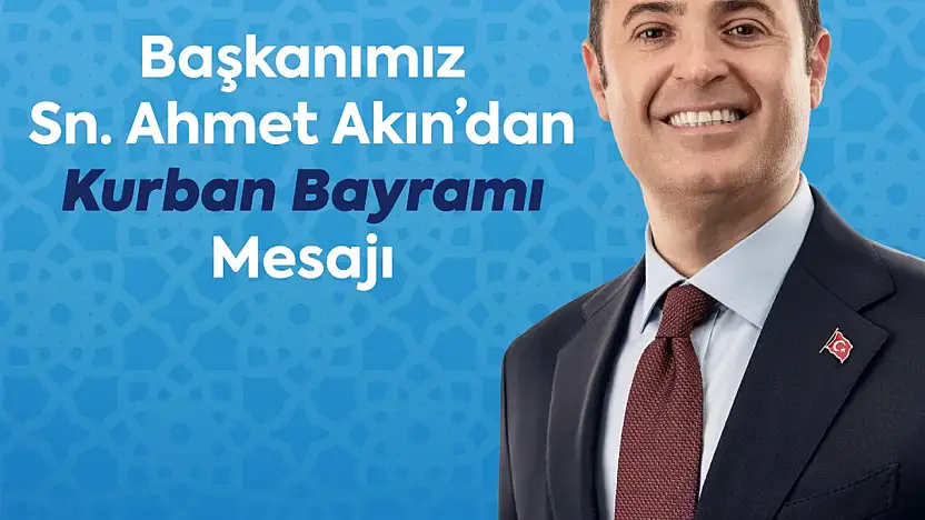 BAŞKAN AKIN'DAN KURBAN BAYRAMI MESAJI