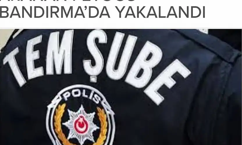 ARANAN FETÖCÜ BANDIRMA'DA YAKALANDI